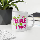 Make Life Good! Ceramic Coffee Mug with Good People Make Life Good Custom Graphic - Java & Tea Cup