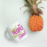 Make Life Good! Ceramic Coffee Mug with Good People Make Life Good Custom Graphic - Java & Tea Cup