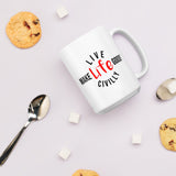 Make Life Good! Ceramic Coffee Mug with Live Life Civilly Custom Graphic - Java & Tea Cup