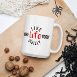 Make Life Good! Ceramic Coffee Mug with Live Life Civilly Custom Graphic - Java & Tea Cup