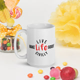 Make Life Good! Ceramic Coffee Mug with Live Life Civilly Custom Graphic - Java & Tea Cup