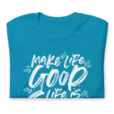 Make Life Good! 100% Cotton T-Shirt with Make Life Good! Life Is Short! Custom Graphic for Men & Women, Unisex Tee (White Lettering)