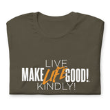 Make Life Good! 100% Cotton T-Shirt with "Make Life Good" & "Live Life Kindly!" Custom Graphic for Men & Women, Unisex Tee