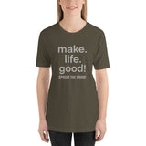 Make Life Good! 100% Cotton T-Shirt with Make Life Good! Spread the Word! Custom Graphic for Men & Women, Unisex Tee