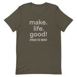 Make Life Good! 100% Cotton T-Shirt with Make Life Good! Spread the Word! Custom Graphic for Men & Women, Unisex Tee