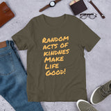 Make Life Good! 100% Cotton T-Shirt with Random Acts of Kindness Make Life Good! Custom Graphic for Men & Women, Unisex Tee