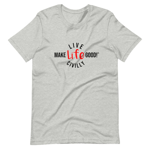 Make Life Good! 100% Cotton T-Shirt with "Make Life Good" & "Live Life Civilly" Custom Graphic for Men & Women, Unisex Tee