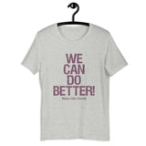 Make Life Good! 100% Cotton T-Shirt with We Can Do Better! Cranberry Custom Graphic for Men & Women, Unisex Tee