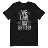 Make Life Good! 100% Cotton T-Shirt with We Can Do Better! U.S. Flag Grayscale Custom Graphic for Men & Women, Unisex Tee