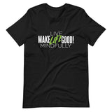 Make Life Good! 100% Cotton T-Shirt with "Make Life Good" & "Live Life Mindfully!" Custom Graphic for Men & Women, Unisex Tee