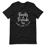 Make Life Good! 100% Cotton T-Shirt with Family & Friends Make Life Good! Grayscale Color Custom Graphic for Men & Women, Unisex Tee