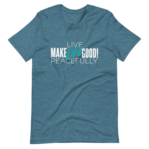 Make Life Good! 100% Cotton T-Shirt with "Make Life Good" & "Live Life Peacefully!" Custom Graphic for Men & Women, Unisex Tee