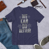 Make Life Good! 100% Cotton T-Shirt with We Can Do Better! U.S. Flag Grayscale Custom Graphic for Men & Women, Unisex Tee