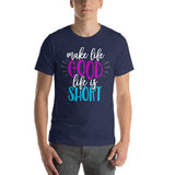 Make Life Good! 100% Cotton T-Shirt with Make Life Good! Life Is Short! Custom Graphic for Men & Women, Unisex Tee (Purple and Teal Lettering)