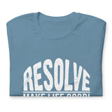 Make Life Good! 100% Cotton T-Shirt with Resolve Make Life Good! Custom Graphic for Men & Women, Unisex Tee