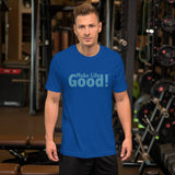 Make Life Good! 100% Cotton T-Shirt with Make Life Good! Message and Custom Graphic for Men & Women, Unisex Tee