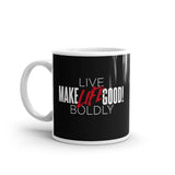 Make Life Good! Ceramic Coffee Mug with Live Life Boldly Custom Graphic - Java & Tea Cup