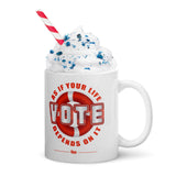 Make Life Good! Ceramic Coffee Mug with Vote As If Your Life Depends On It Custom Graphic - Java & Tea Cup